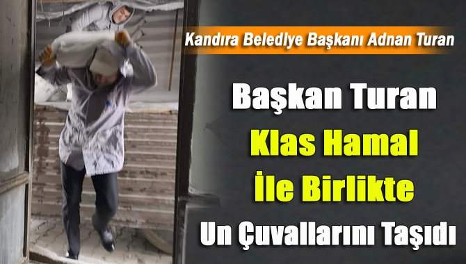 Başkan Turan Klas Hamal İle Birlikte Un Çuvallarını Taşıdı