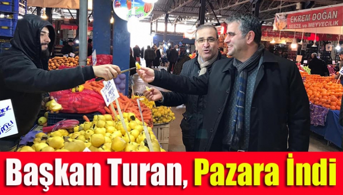 Başkan Turan, pazara indi