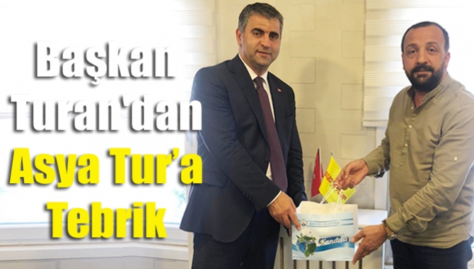 Başkan Turan'dan Asya Tur’a tebrik