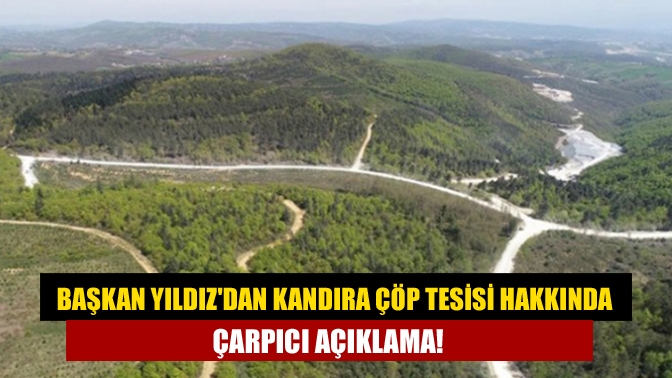 Başkan Yıldız'dan Kandıra Çöp Tesisi Hakkında Çarpıcı Açıklama!