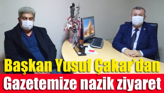 Başkan Yusuf Çakar’dan gazetemize nazik ziyaret