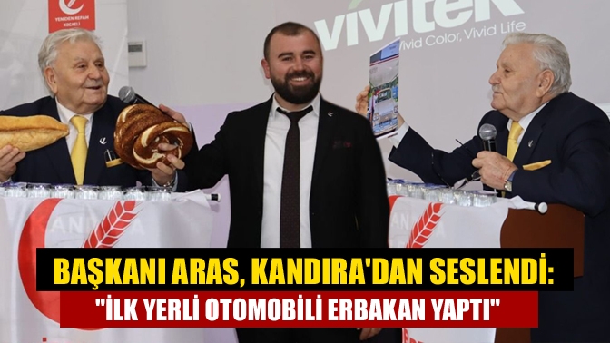 Başkanı Aras, Kandıradan seslendi: İlk yerli otomobili Erbakan yaptı