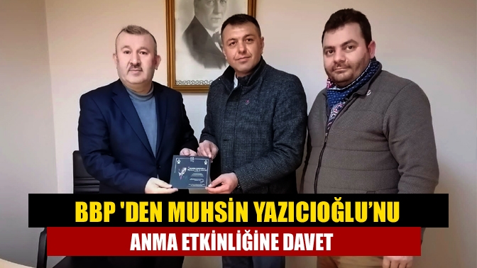 BBP den Muhsin Yazıcıoğlu’nu Anma Etkinliğine Davet