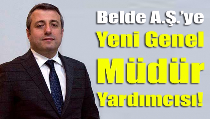 Belde A.Ş.’ye yeni Genel Müdür yardımcısı!