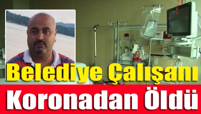 Belediye Çalışanı Koronadan Öldü