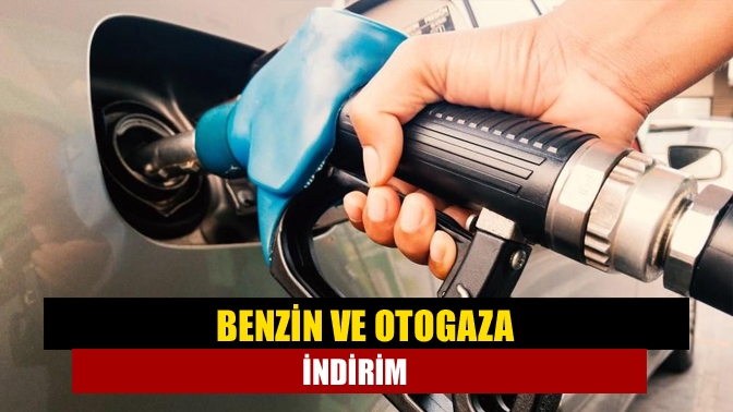 Benzin ve otogaza indirim