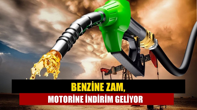 Benzine zam, motorine indirim geliyor