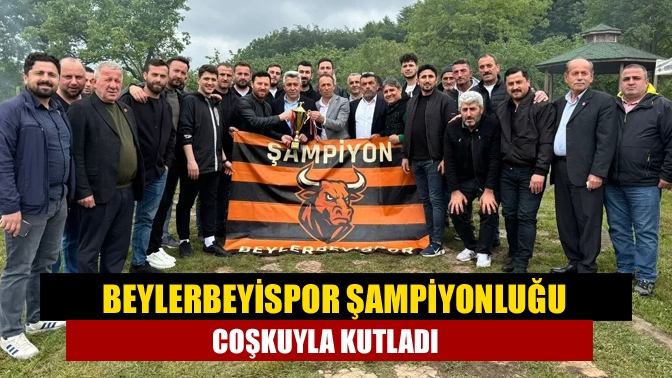 Beylerbeyispor Şampiyonluğu Coşkuyla Kutladı