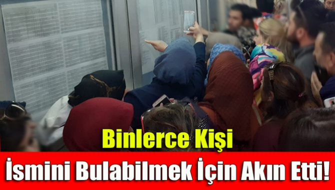 Binlerce Kişi İsmini Bulabilmek İçin Akın Etti!