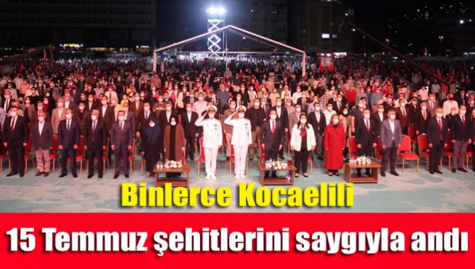 Binlerce Kocaelili 15 Temmuz şehitlerini saygıyla andı