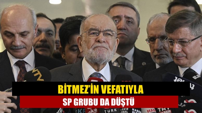 Bitmez’in vefatıyla SP grubu da düştü