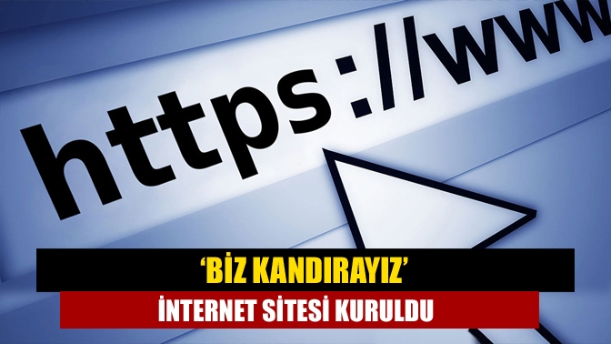 ‘Biz Kandırayız’ internet sitesi kuruldu