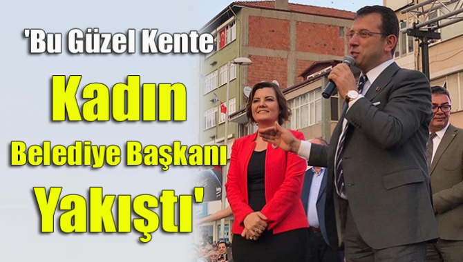 'Bu güzel kente kadın belediye başkanı yakıştı'