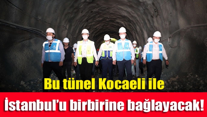 Bu tünel Kocaeli ile İstanbul’u birbirine bağlayacak!