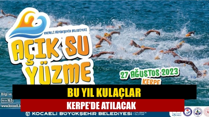 Bu yıl kulaçlar Kerpe’de atılacak