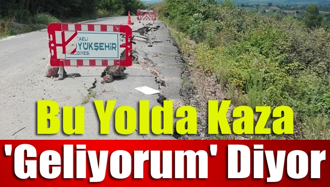 Bu Yolda Kaza 'Geliyorum' Diyor