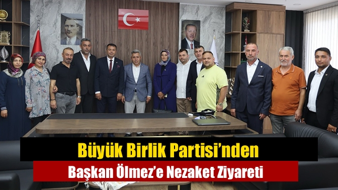Büyük Birlik Partisi’nden Başkan Ölmez’e Nezaket Ziyareti