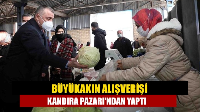 Büyükakın alışverişi Kandıra Pazarından yaptı