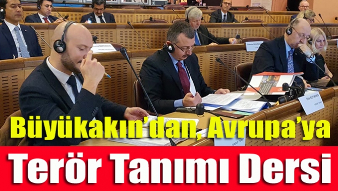 Büyükakın’dan, Avrupa’ya terör tanımı dersi