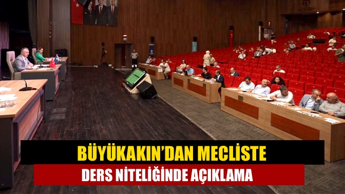 Büyükakın’dan mecliste ders niteliğinde açıklama