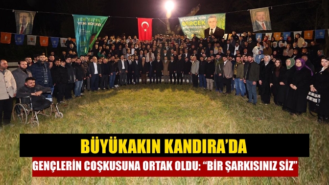 Büyükakın Kandıra’da gençlerin coşkusuna ortak oldu: “Bir şarkısınız siz”