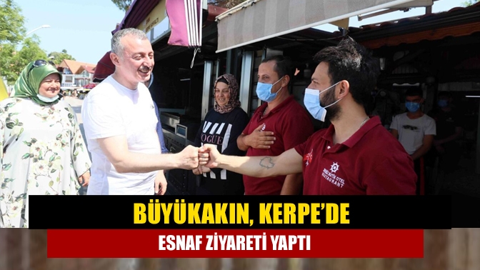 Büyükakın, Kerpe’de esnaf ziyareti yaptı