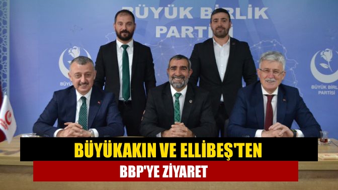 Büyükakın ve Ellibeşten Büyük Birlik Partisine ziyaret