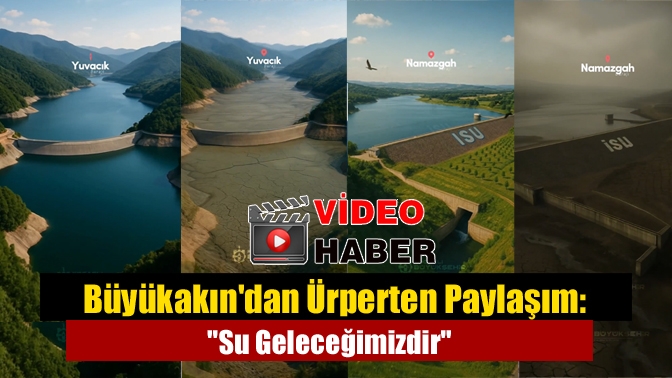 Büyükakından Ürperten Paylaşım: Su Geleceğimizdir