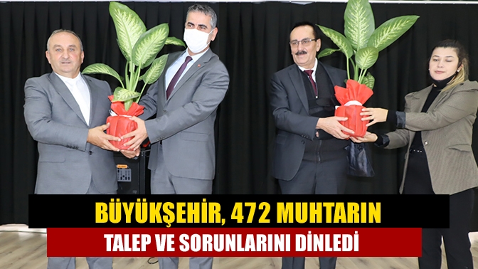 Büyükşehir, 472 muhtarın talep ve sorunlarını dinledi