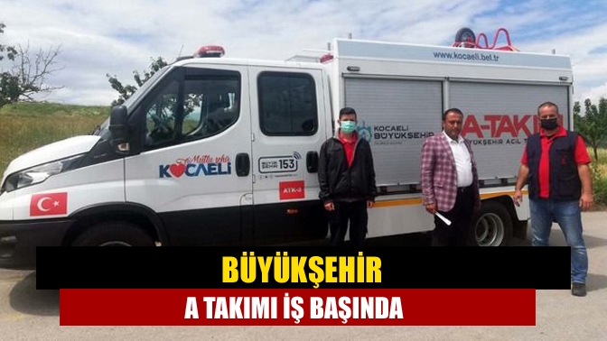 Büyükşehir A Takımı iş başında