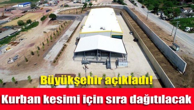 Büyükşehir açıkladı! Kurban kesimi için sıra dağıtılacak