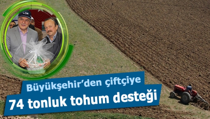 Büyükşehir’den çiftçiye 74 tonluk tohum desteği