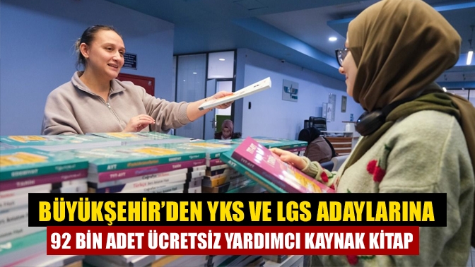 Büyükşehir’den YKS ve LGS adaylarına 92 bin adet ücretsiz yardımcı kaynak kitap