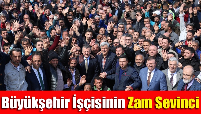 Büyükşehir İşçisinin Zam Sevinci