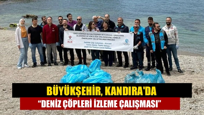 Büyükşehir, Kandırada Deniz Çöpleri İzleme Çalışması