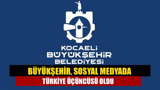 Büyükşehir, sosyal medyada Türkiye üçüncüsü oldu