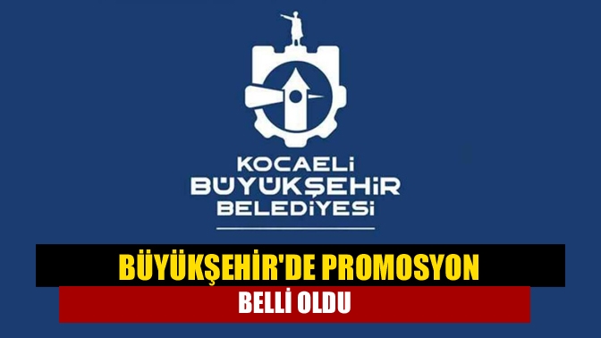 Büyükşehirde promosyon belli oldu