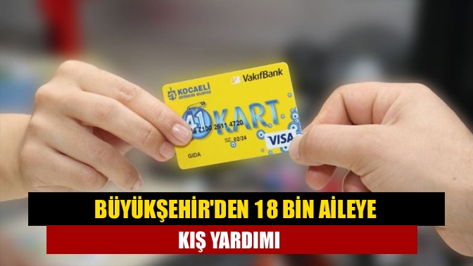 Büyükşehirden 18 bin aileye kış yardımı