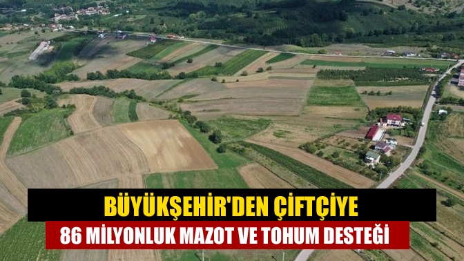 Büyükşehirden çiftçiye 86 milyonluk mazot ve tohum desteği