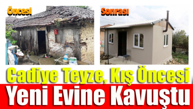 Cadiye teyze, kış öncesi yeni evine kavuştu