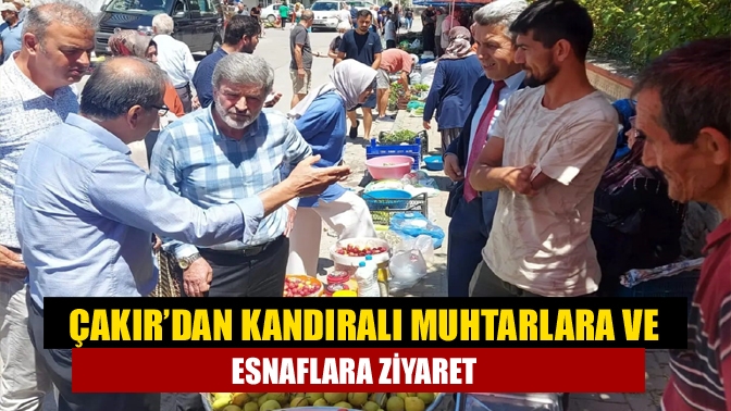 Çakır’dan Kandıralı muhtarlara ve esnaflara ziyaret