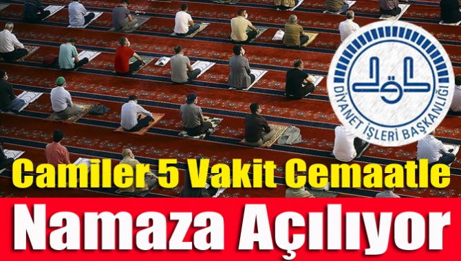 Camiler 5 vakit cemaatle namaza açılıyor