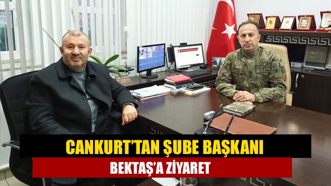 Cankurt’tan Şube Başkanı Bektaş’a ziyaret