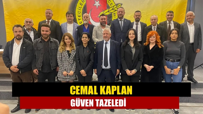 Cemal Kaplan güven tazeledi