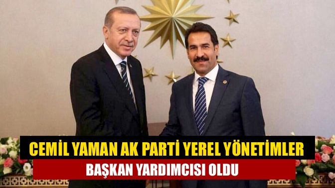 Cemil Yaman AK Parti Yerel Yönetimler Başkan Yardımcısı Oldu