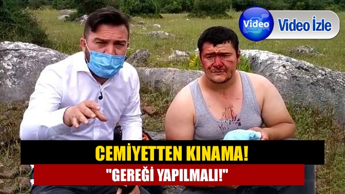 Cemiyetten kınama! Gereği yapılmalı!