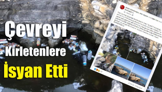 Çevreyi Kirletenlere İsyan Etti