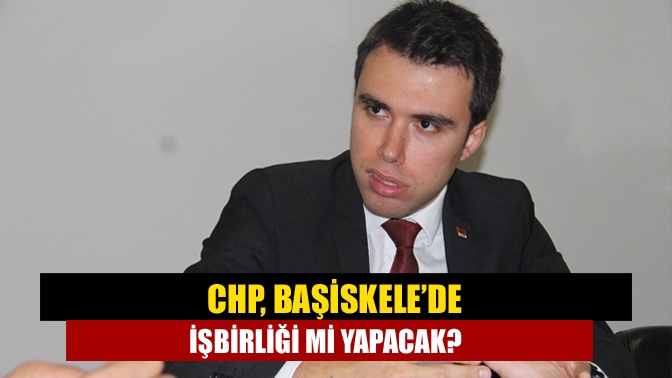 CHP, Başiskele’de işbirliği mi yapacak?