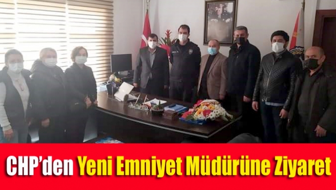 CHP’den Yeni Emniyet Müdürüne Ziyaret