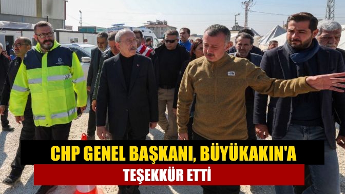 CHP Genel Başkanı, Büyükakına teşekkür etti